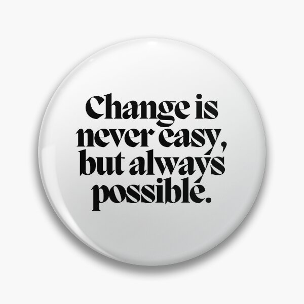 Item preview, Change is never easy, but always possible.  designed and sold by CharmStudio.