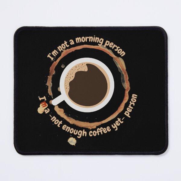 Item preview, I'm a not enough coffee yet person, funny design for coffee lovers designed and sold by NoetherSym.