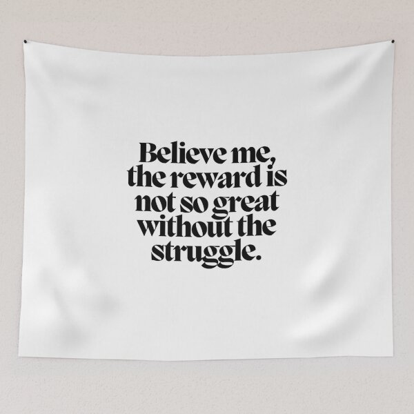 Item preview, Believe me, the reward is not so great without the struggle.  designed and sold by CharmStudio.