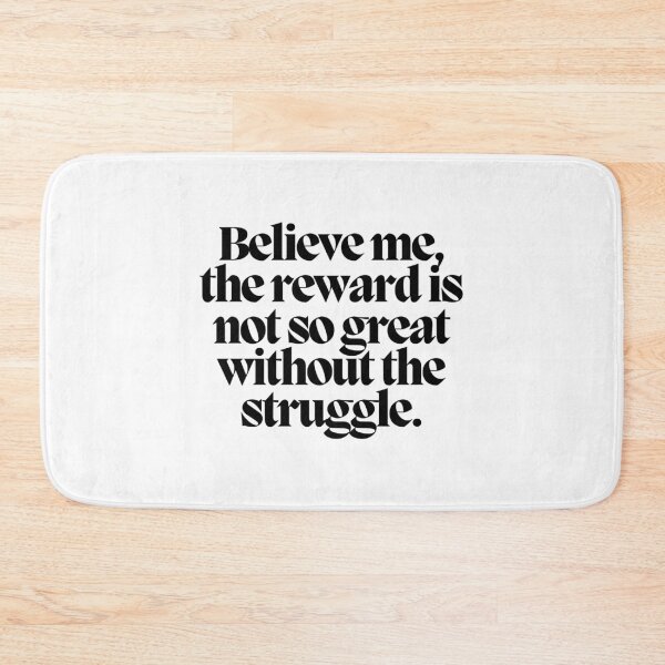 Item preview, Believe me, the reward is not so great without the struggle.  designed and sold by CharmStudio.