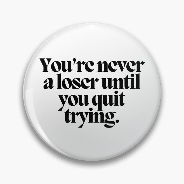 Item preview, You're never a loser until you quit trying.  designed and sold by CharmStudio.
