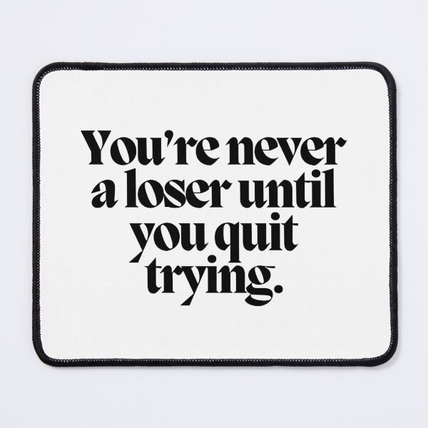 Item preview, You're never a loser until you quit trying.  designed and sold by CharmStudio.