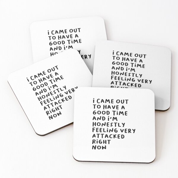 Item preview, I came out to have a good time and I'm honestly feeling very attacked right now designed and sold by BritySpear.
