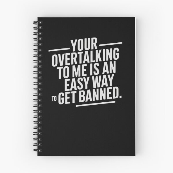 Item preview, Your Overtalking To Me Is An Easy Way To Get Banned Too Much Talking designed and sold by LoomINKverse.