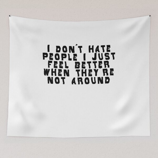 Item preview, I don't hate people I just feel better when they're not around designed and sold by BritySpear.