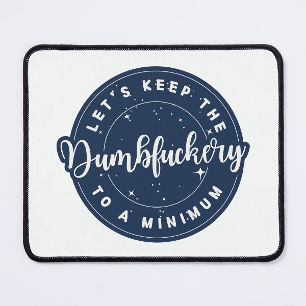 Item preview, let's keep the dumbfuckery to a minimum (Sarcastic Quotes Sayings) designed and sold by Neadoodles.
