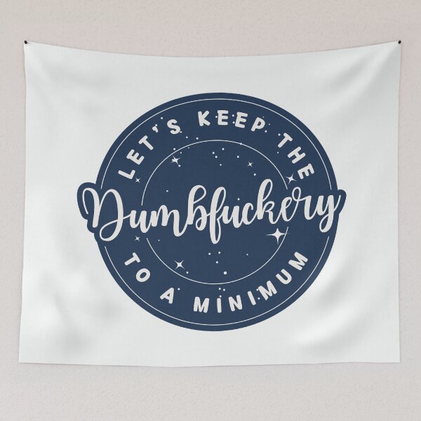 Item preview, let's keep the dumbfuckery to a minimum (Sarcastic Quotes Sayings) designed and sold by Neadoodles.