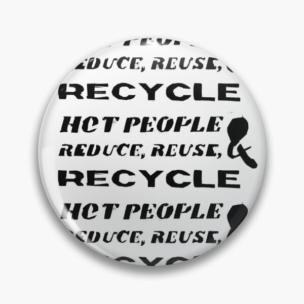 Item preview, Hot People Reduce, Reuse, and Recycle! Repeated designed and sold by Sofiakillerbeck.