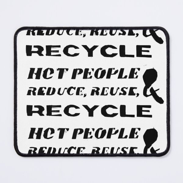 Item preview, Hot People Reduce, Reuse, and Recycle! Repeated designed and sold by Sofiakillerbeck.