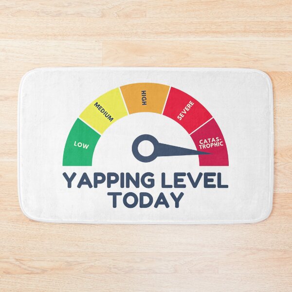 Item preview, Yapper Funny Yapping Level Today Talkative Humor designed and sold by HowToCanadian.