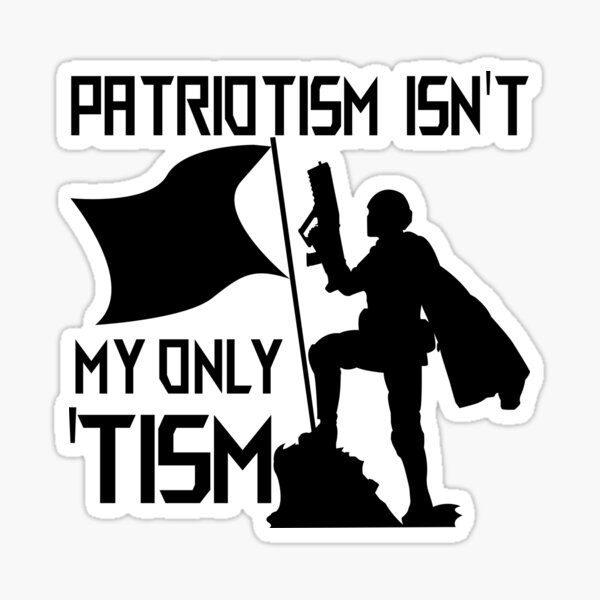 Item preview, Patriotism isnt my only 'Tism Black designed and sold by ArcaneArtsProps.