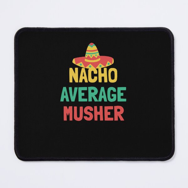 Item preview, Not Your Average Musher designed and sold by orlumbuspirate.