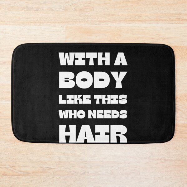 Item preview, With A Body Like This Who Needs Hair designed and sold by Anton Ashraf.