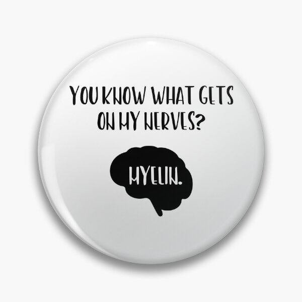 Item preview, You Know What Gets On My Nerves Myelin designed and sold by ScienceCorner.