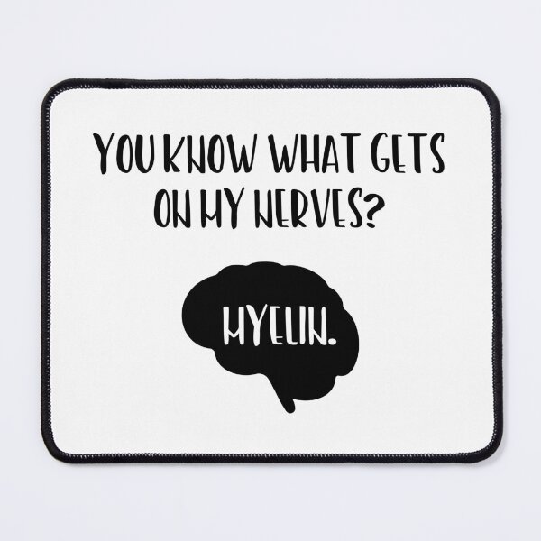 Item preview, You Know What Gets On My Nerves Myelin designed and sold by ScienceCorner.