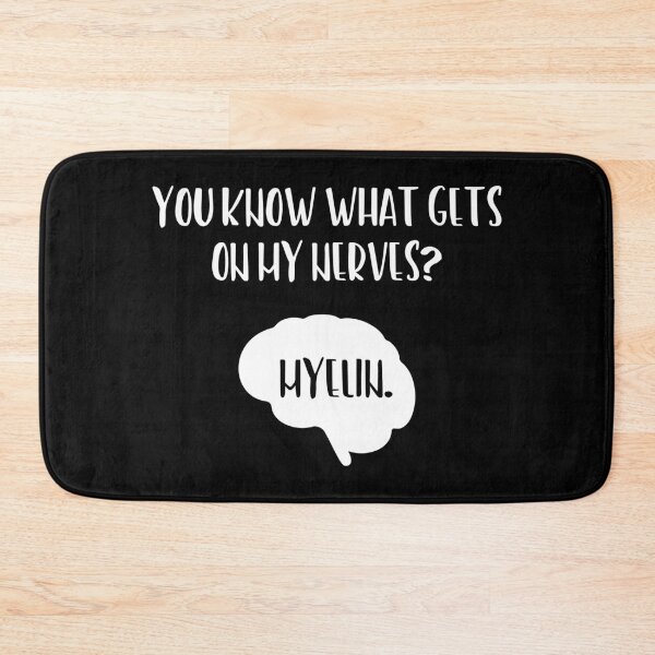Item preview, You Know What Gets On My Nerves Myelin designed and sold by ScienceCorner.