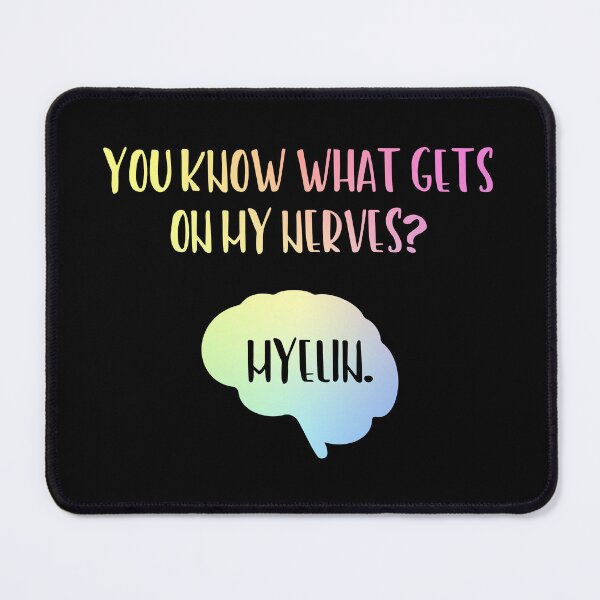 Item preview, You Know What Gets On My Nerves Myelin designed and sold by ScienceCorner.