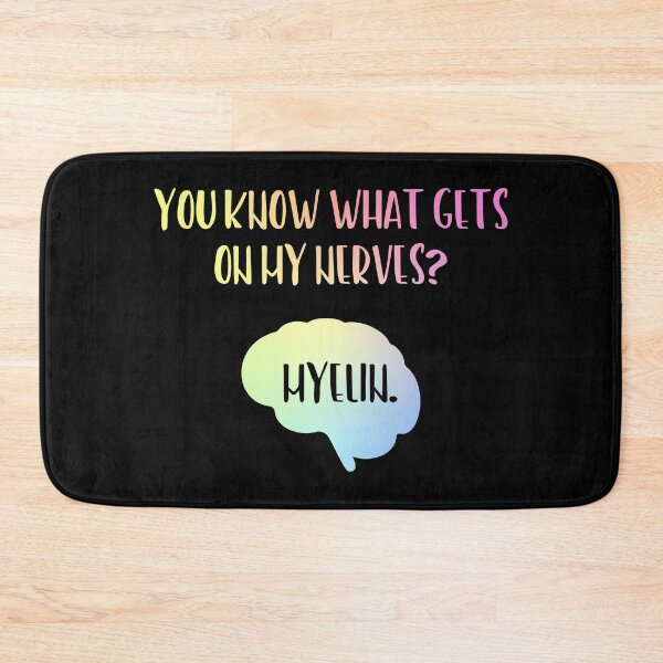 Item preview, You Know What Gets On My Nerves Myelin designed and sold by ScienceCorner.