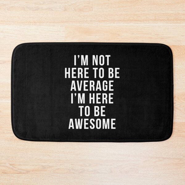 Item preview, I'm Here To Be Awesome Funny Motivational Quote designed and sold by quarantine81.
