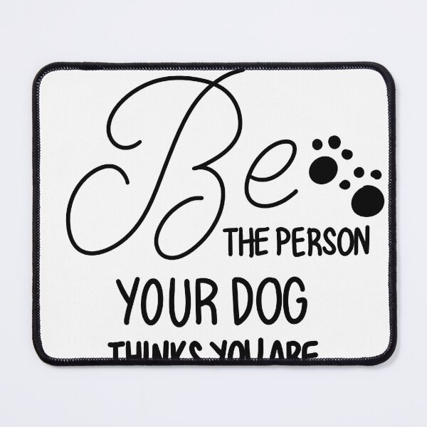 Item preview, Be The Person Your Dog Thinks You Are designed and sold by Stickify Stickers.