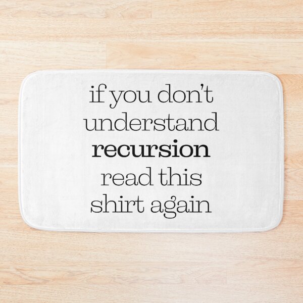 Item preview, If You Don't Understand Recursion Read This Shirt Again designed and sold by ScienceCorner.