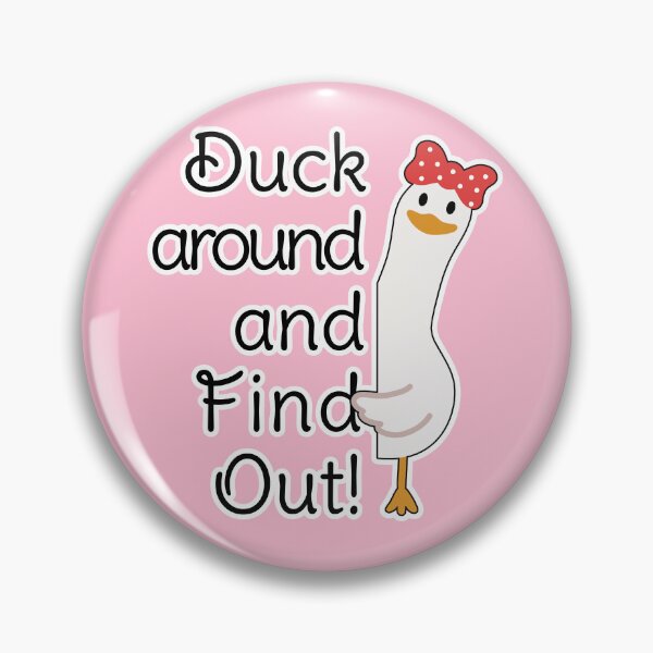 Item preview, Duck around and find out  designed and sold by mwb1274.