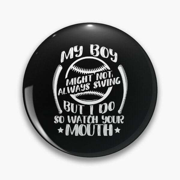 Item preview, My Boy Might Not Always Swing But I Do So Watch Your Mouth Funny Baseball Mom designed and sold by teeshop87.