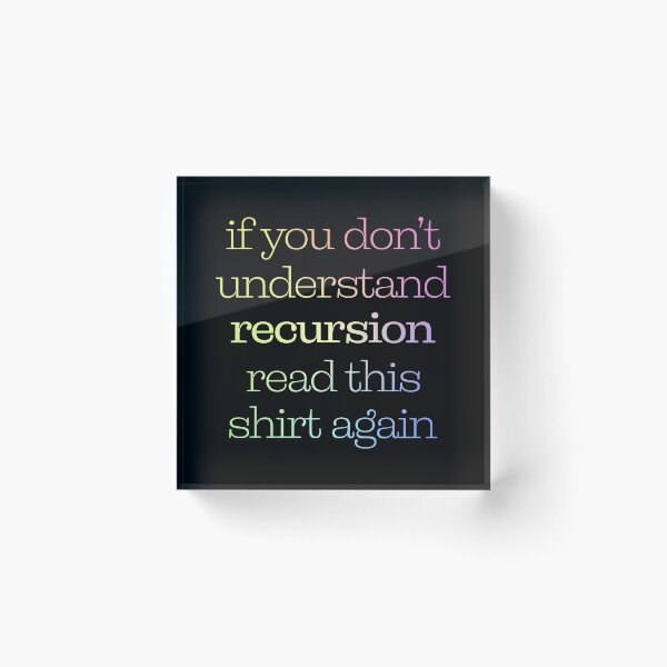 Item preview, If You Don't Understand Recursion Read This Shirt Again designed and sold by ScienceCorner.