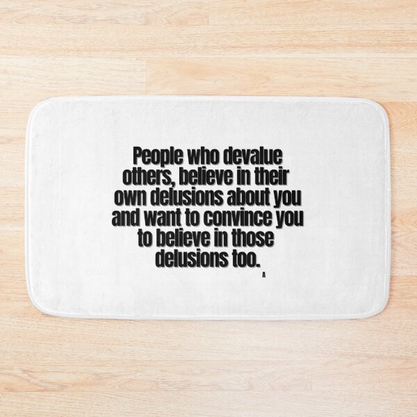 Item preview, People who devalue others, believe in their  own delusions about you and want to convince you to believe in those  delusions too. designed and sold by Finds.
