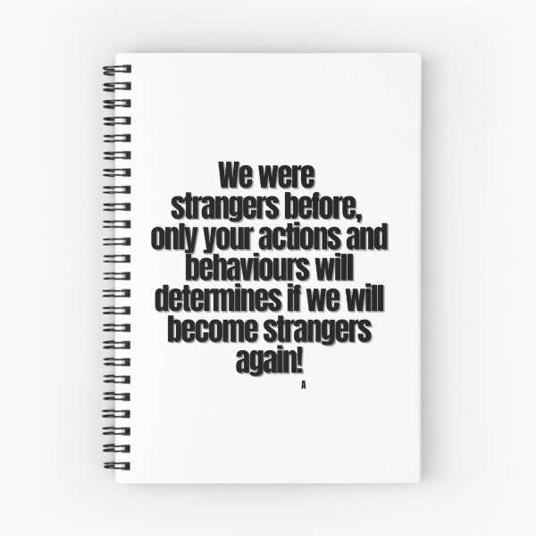 Item preview, We were strangers before, only your actions and behaviours will determines if we will become strangers again! designed and sold by Finds.