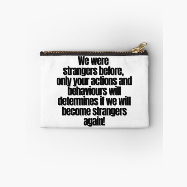 Item preview, We were strangers before, only your actions and behaviours will determines if we will become strangers again! designed and sold by Finds.