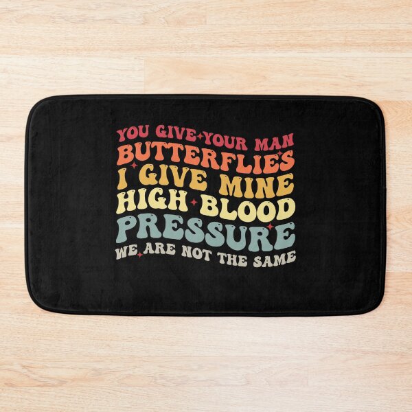 Item preview, You Give Your Man Butterflies I give Mine High Blood Pressure designed and sold by Amineharoni.