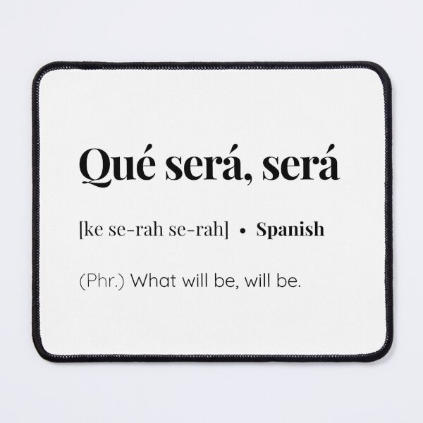 Item preview, Que sera sera spanish phrase meaning designed and sold by SimplyMots.