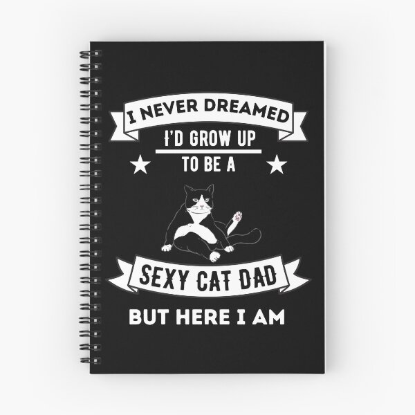 Item preview, I Never Dreamed I'd Grow Up To Be A Sexy Cat Dad designed and sold by Dailey-FS.