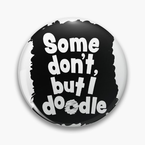 Item preview, Some don't, but I doodle. designed and sold by WonderWhat.