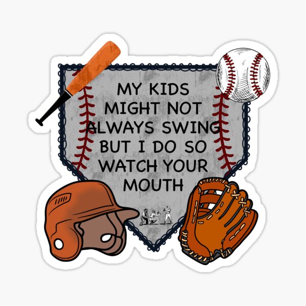 Item preview, My Kids Might Not Always Swing But I Do So Watch Your Mouth designed and sold by tigger shop.