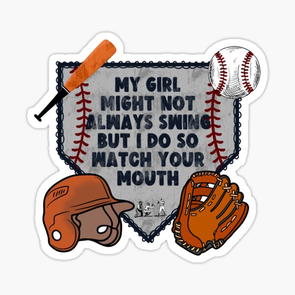 Item preview, My Girl Might Not Always Swing But I Do So Watch Your Mouth designed and sold by tigger shop.