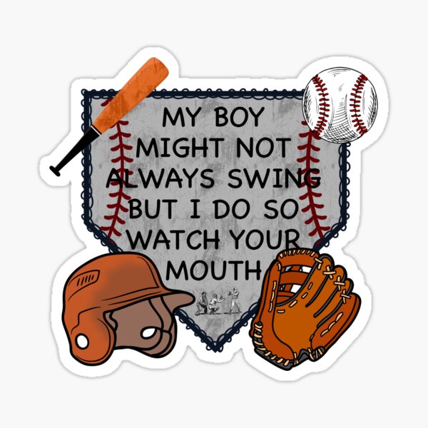 Item preview, My Boy Might Not Always Swing But I Do So Watch Your Mouth designed and sold by tigger shop.