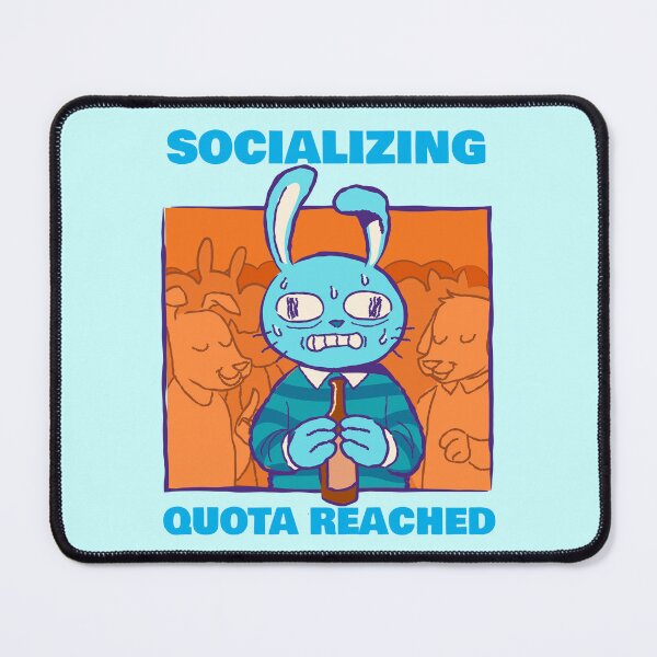 Item preview, Socializing quota reached designed and sold by Vinz-Mota.