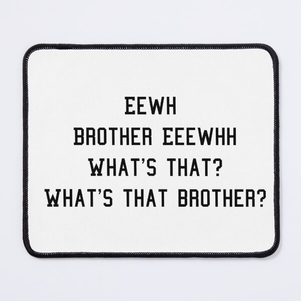 Item preview, Eewh Brother Eeewhh What's that? What's that brother? designed and sold by NovaCarter.