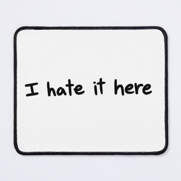Item preview, I hate it here designed and sold by Cosmic Creations.