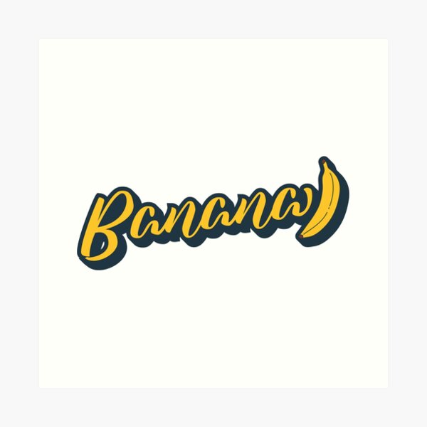 "Banana Text" Art Print for Sale by KinkajouArt Redbubble