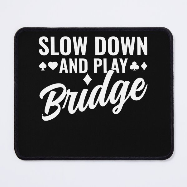 Item preview, Slow Down and Play Brdige Player Funny designed and sold by BlueBerry-Pengu.