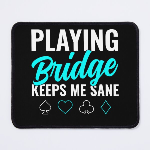 Item preview, Playing Bridge Keeps Me Sane Funny designed and sold by BlueBerry-Pengu.