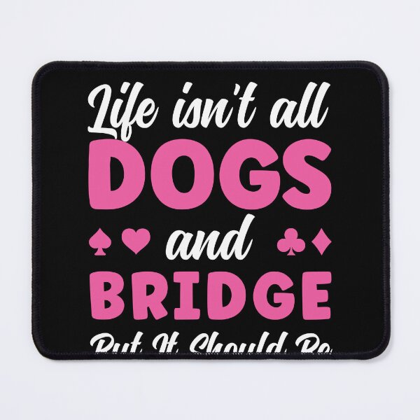 Item preview, Life isn't all Dogs and Bridge Player Women designed and sold by BlueBerry-Pengu.