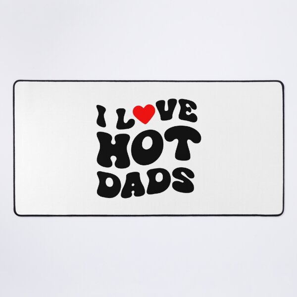 Item preview, i love hot dads - Dad Lover designed and sold by Gravy-tee07.
