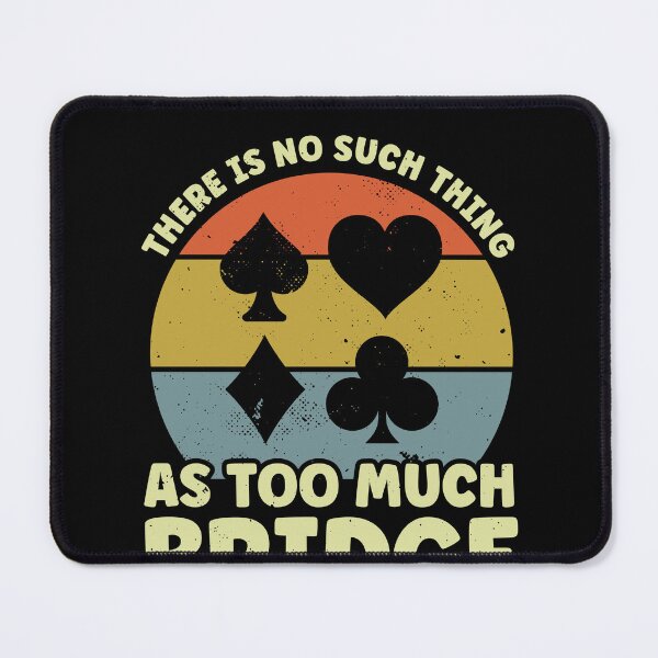 Item preview, No Such Thing as Too Much Bridge Player Funny designed and sold by BlueBerry-Pengu.