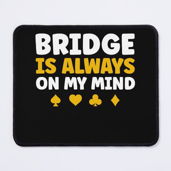 Item preview, Playing Bridge Is Always on my Mind designed and sold by BlueBerry-Pengu.