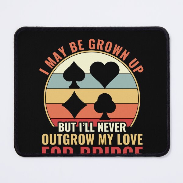 Item preview, Never Outgrow My Love for Bridge Funny Bridge Player designed and sold by BlueBerry-Pengu.