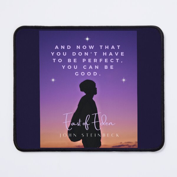 Item preview, John Steinbeck quote: And now that you don’t have to be perfect, you can be good. designed and sold by artbleed.